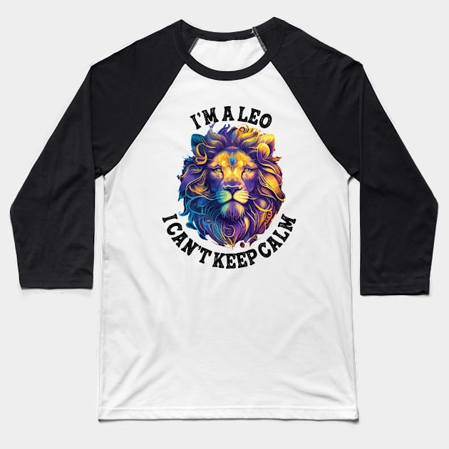 I'm a Leo I cant keep calm Baseball T-Shirt by 007KathMeow